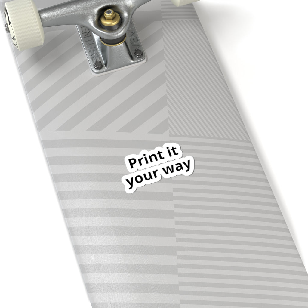 Kiss-Cut Sticker — "Print It Your Way" Minimal Laptop Decals
