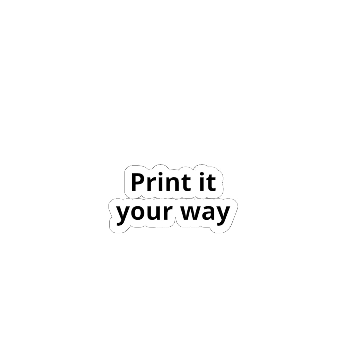 Kiss-Cut Sticker — "Print It Your Way" Minimal Laptop Decals