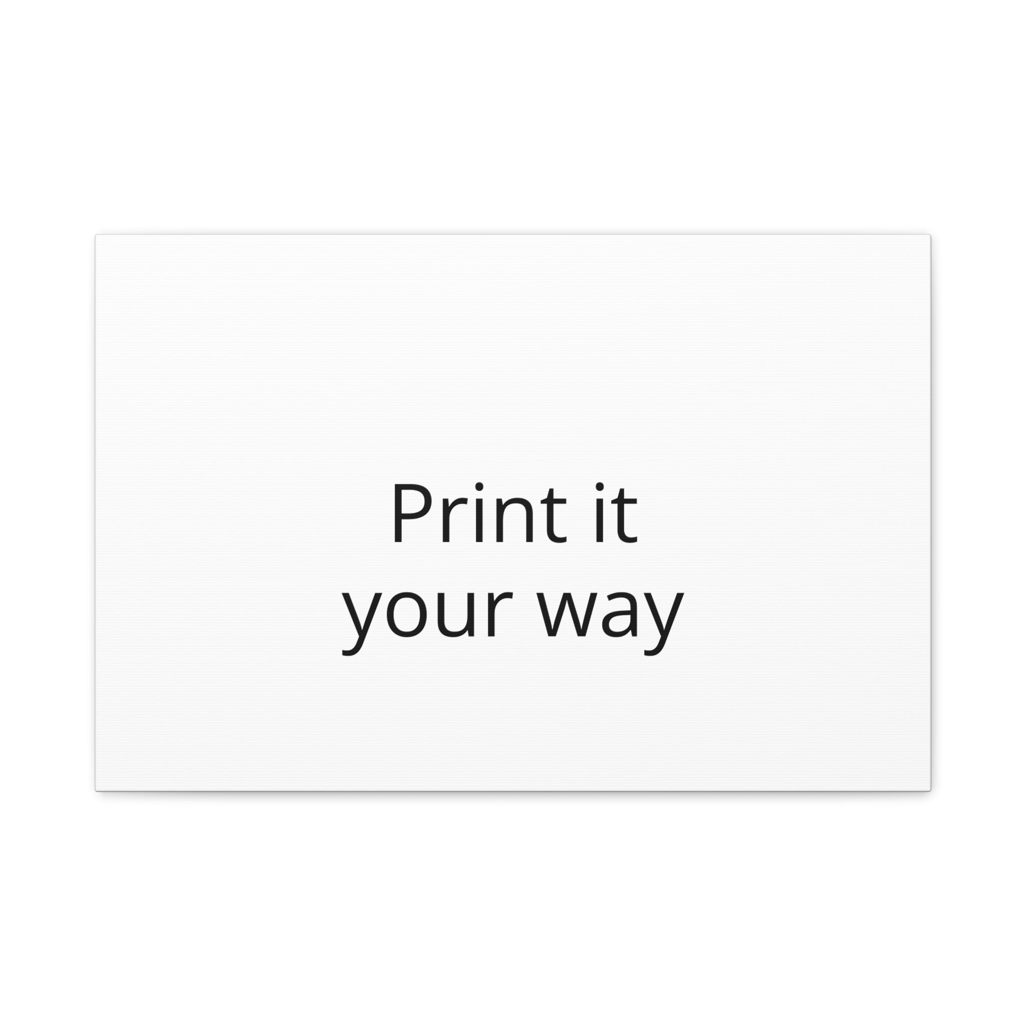 Custom Matte Stretched Canvas Print - "Print it your way".