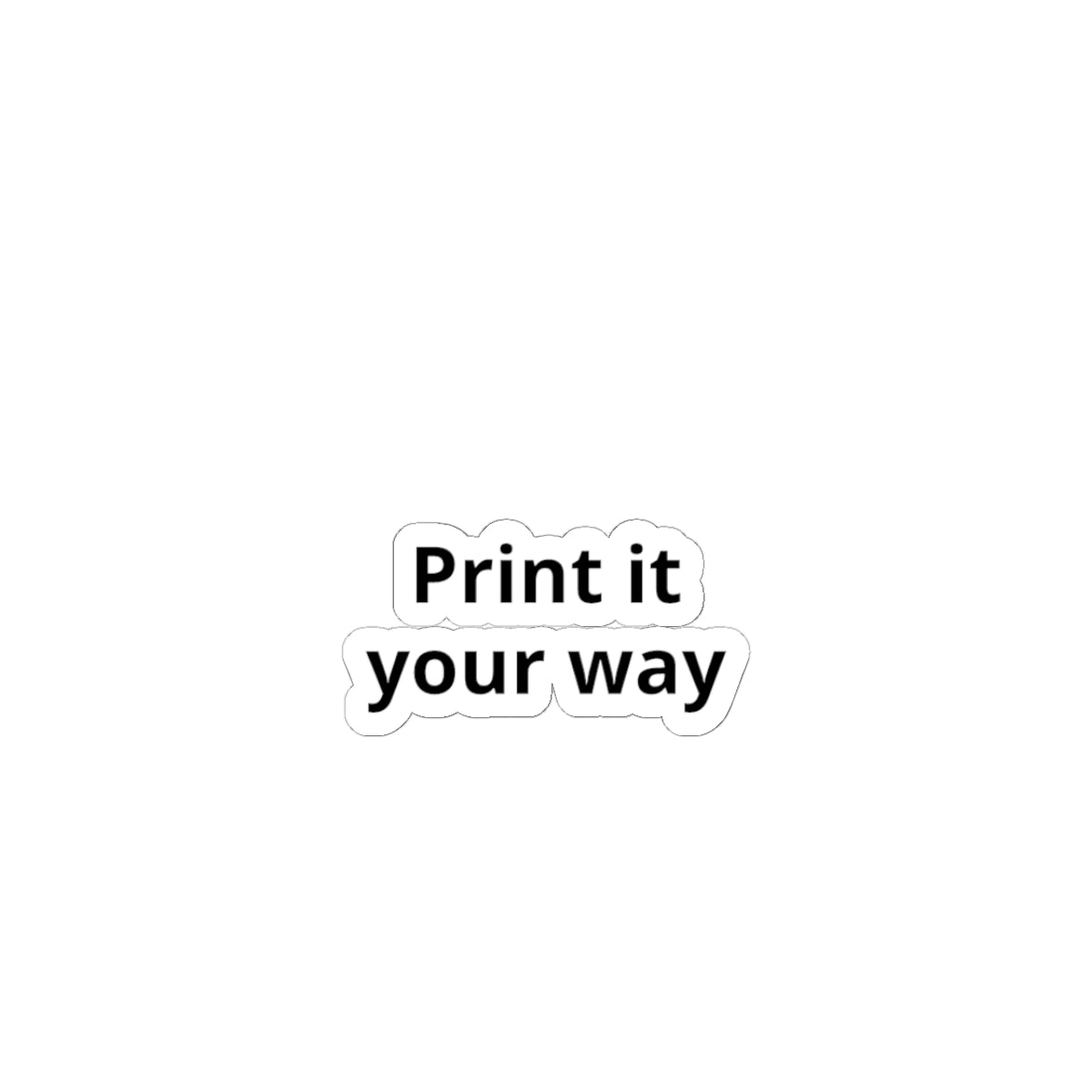 Kiss-Cut Sticker — "Print It Your Way" Minimal Laptop Decals