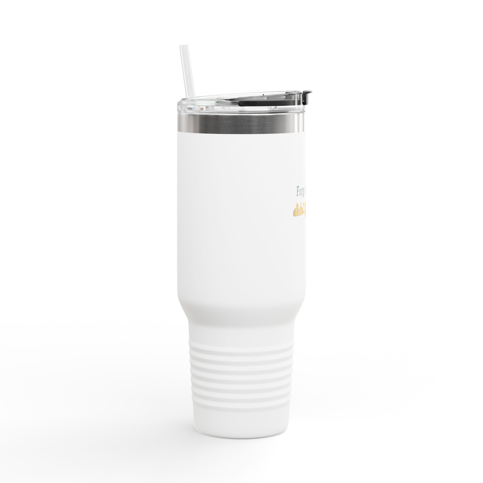 40oz Insulated Travel Mug – "Forgot my keys, don’t forget this"