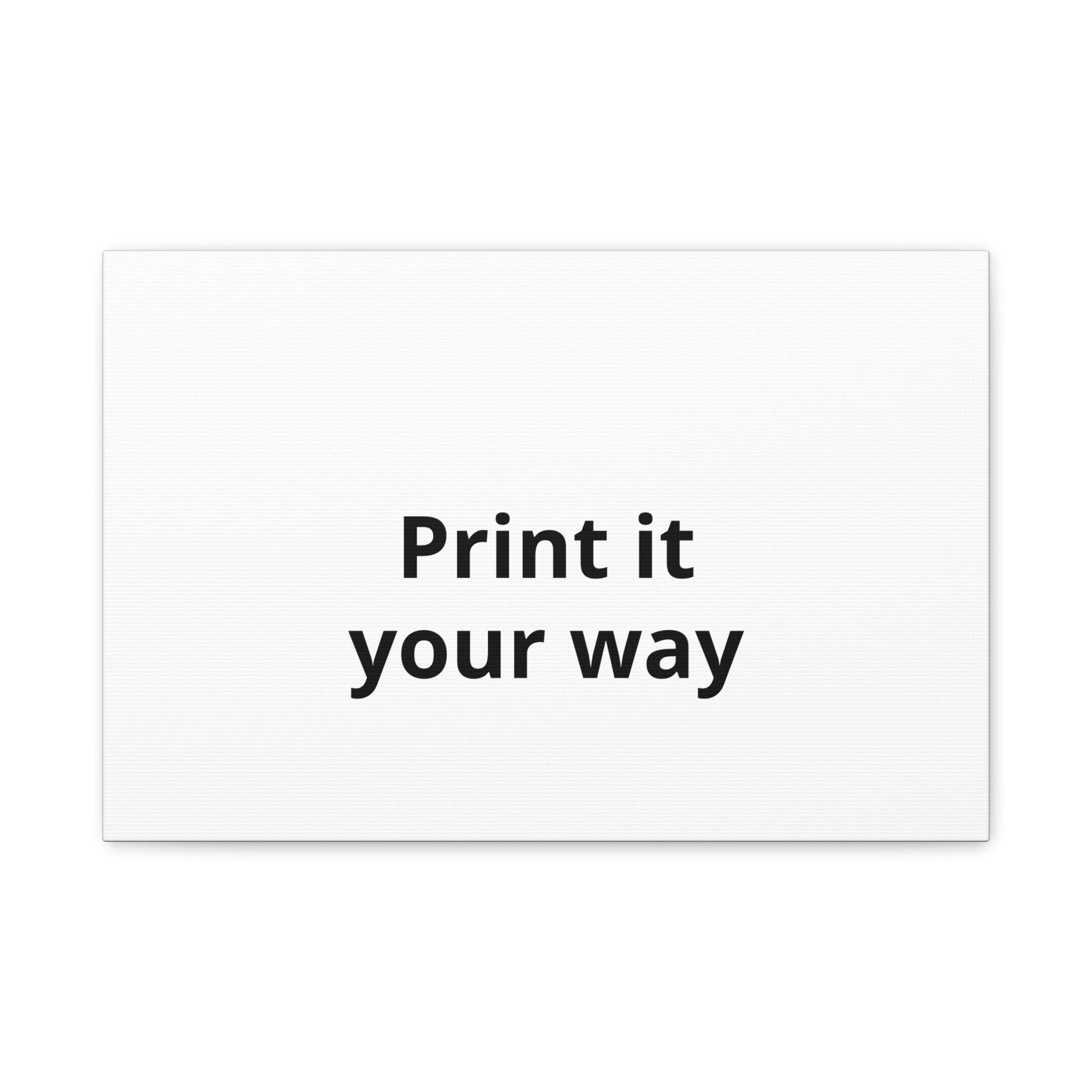 Custom Matte Stretched Canvas Print - "Print it your way".