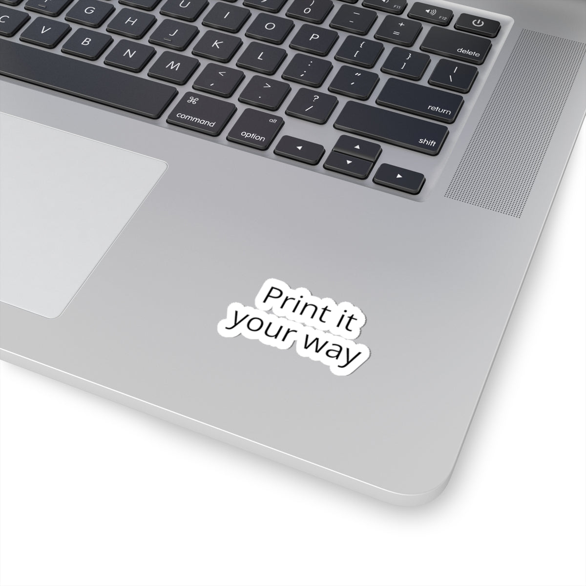 Kiss-Cut Sticker — "Print It Your Way" Minimal Laptop Decals