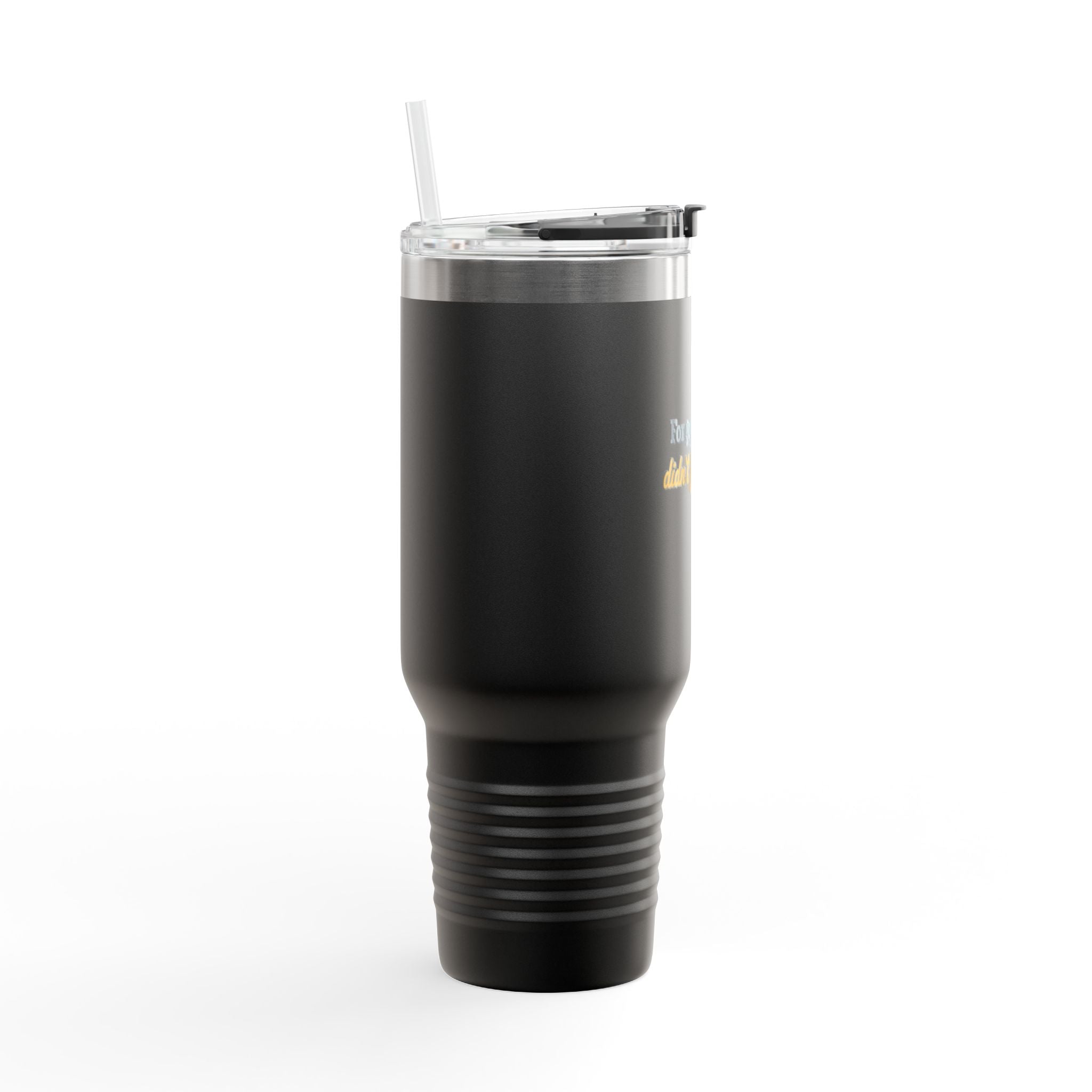 40oz Insulated Travel Mug – "Forgot my keys, don’t forget this"