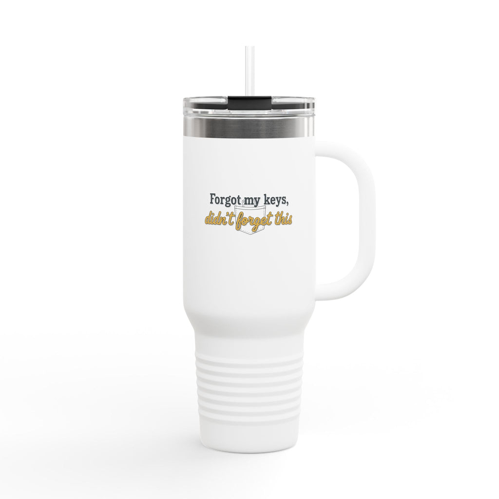 40oz Insulated Travel Mug – "Forgot my keys, don’t forget this"