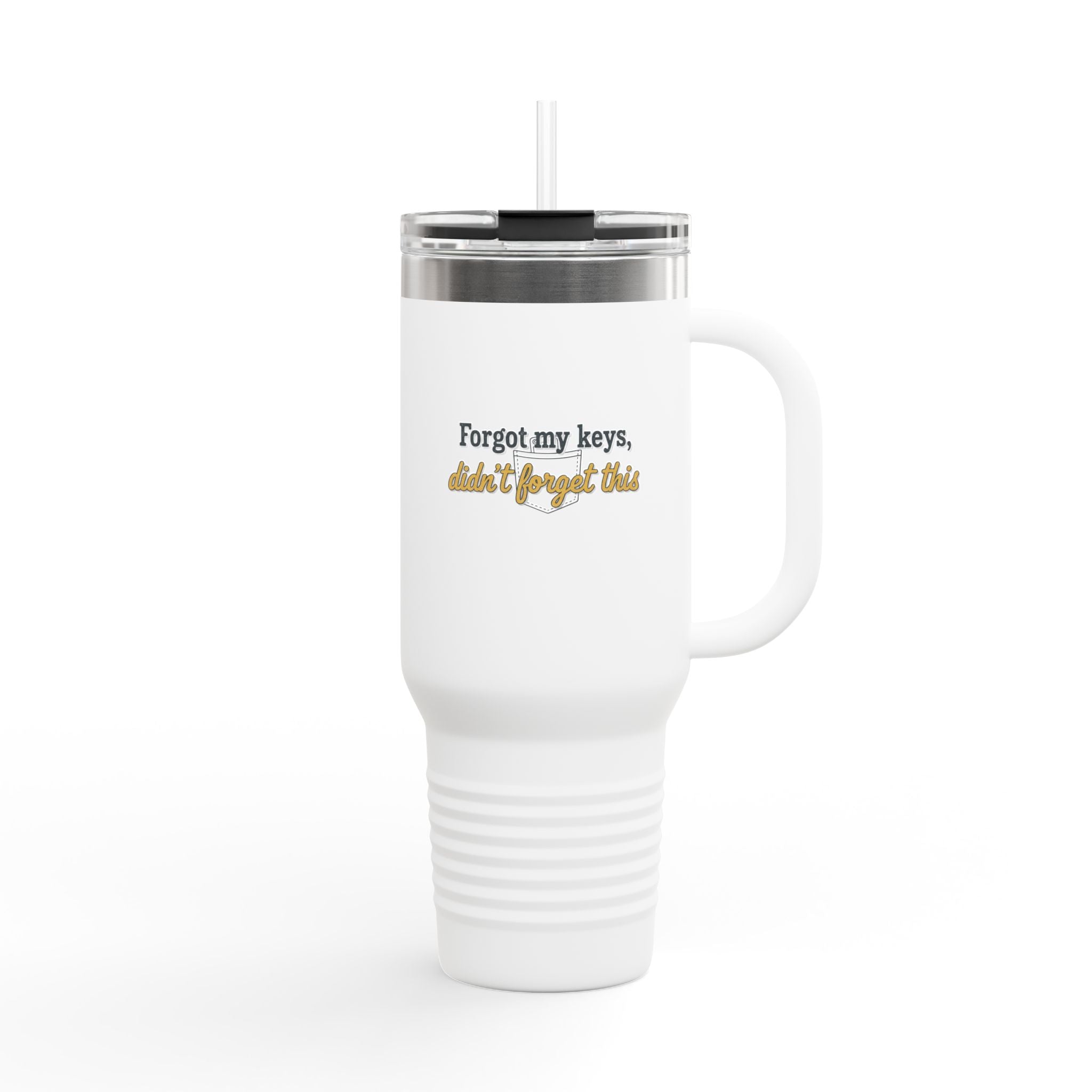 40oz Insulated Travel Mug – "Forgot my keys, don’t forget this"