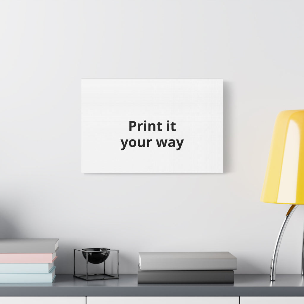 Custom Matte Stretched Canvas Print - "Print it your way".