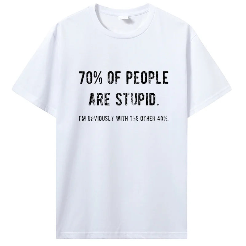 In 2025, The Latest Men's Pure Cotton T-shirt: 70% of People Are Stupid, Comfortable, Breathable, High-quality, Beach Travel