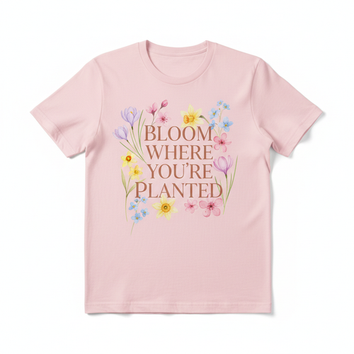 Bloom Where You're Planted pastel pink tee front view